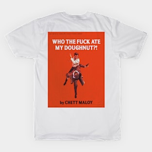 Novel - Who The Fuck Ate My Doughnut?! T-Shirt